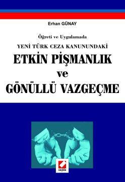 Öğreti ve Uygulamada Etkin Pişmanlık ve Gönüllü Vazgeçme Erhan Günay  - Kitap