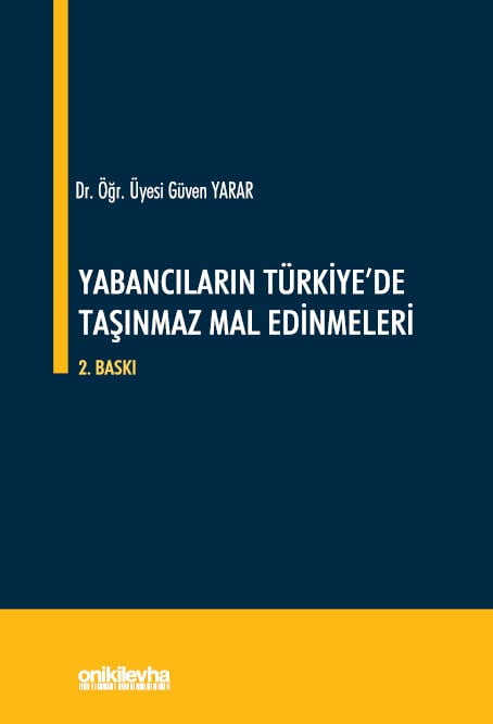 Yabancıların Türkiye'de Taşınmaz Mal Edinmeleri Dr. Öğr. Üyesi Güven Yarar  - Kitap