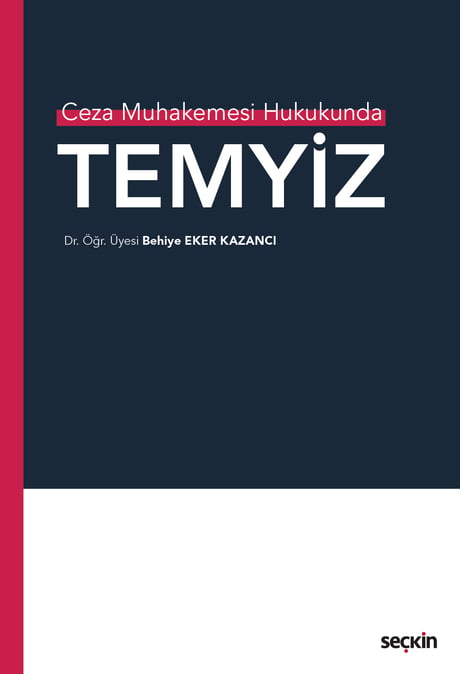 Ceza Muhakemesi Hukukunda Temyiz
 Dr. Öğr. Üyesi Behiye Eker Kazancı  - Kitap