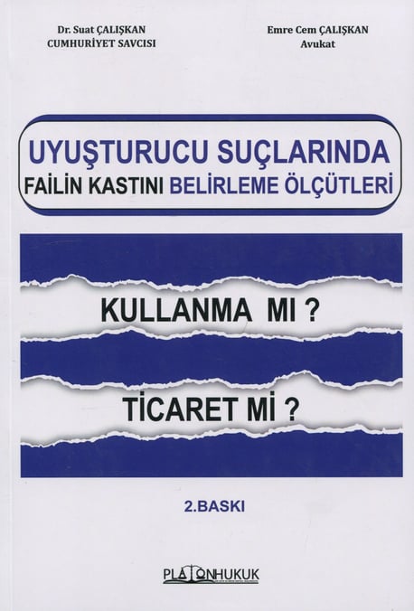 Uyuşturucu Suçlarında Failin Kastını Belirleme Ölçütleri Kullanma mı? Ticaret mi? Dr. Suat Çalışkan, Av. Emre Cem Çalışkan  - Kitap