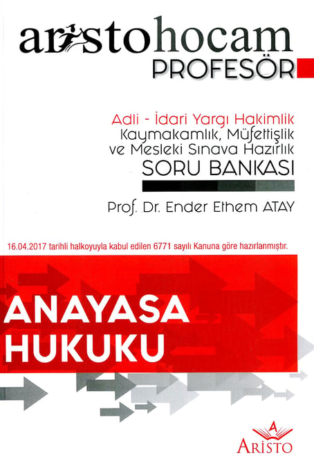Aristohocam Anayasa Hukuku Adli – İdari Yargı Hakimlik Kaymakamlık, Müfettişlik ve Mesleki Sınava Hazırlık Soru Bankası Prof. Dr. Ender Ethem Atay  - Kitap