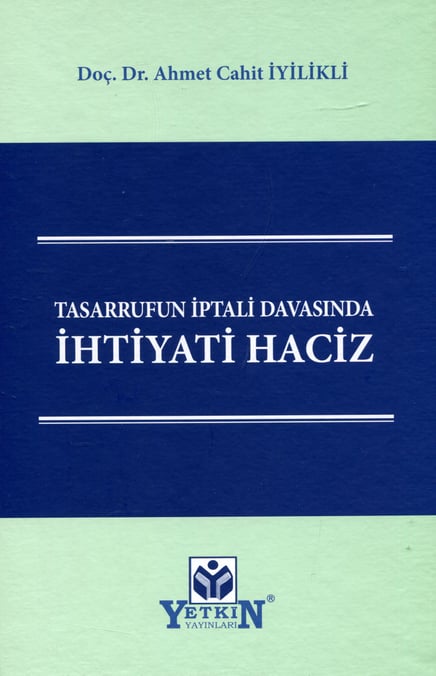 Tasarrufun İptali Davasında İhtiyati Haciz Doç. Dr. Ahmet Cahit İyilikli  - Kitap