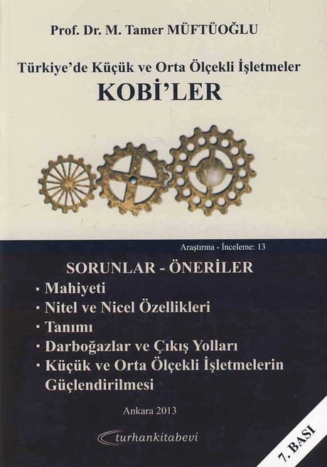 Türkiye'de Küçük ve Orta Ölçekli İşletmeler Kobiler Sorular – Öneriler Prof. Dr. Tamer Müftüoğlu  - Kitap