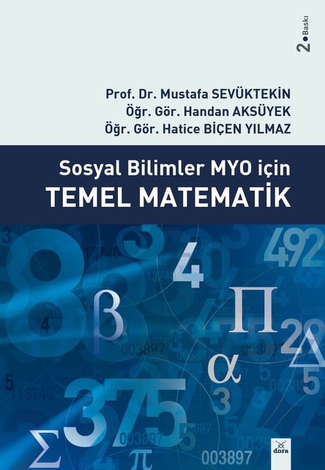 Sosyal Bilimler MYO İçin Temel Matematik Prof. Dr. Mustafa Sevüktekin, Öğr. Gör. Handan Aksüyek, Öğr. Gör. Hatice Biçen Yılmaz  - Kitap