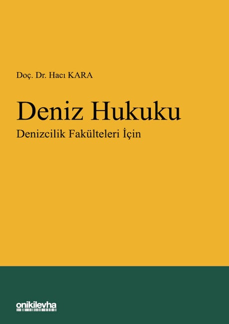 Deniz Hukuku Denizcilik Fakülteleri İçin Doç. Dr. Hacı Kara  - Kitap
