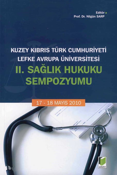 Kuzey Kıbrıs Türk Cumhuriyeti Lefke Avrupa Üniversitesi II. Sağlık Hukuku Sempozyumu Prof. Dr. Nilgün Sarp  - Kitap