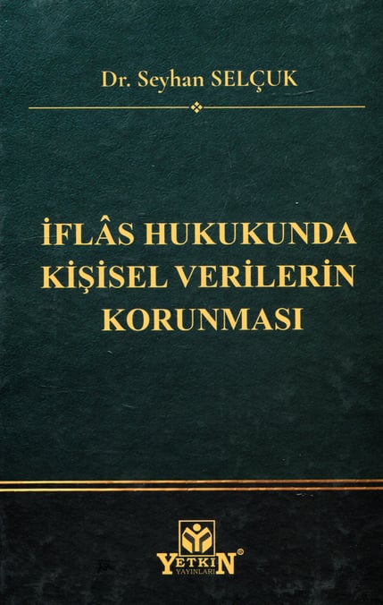 İflâs Hukukunda Kişisel Verilerin Korunması Dr. Seyhan Selçuk  - Kitap