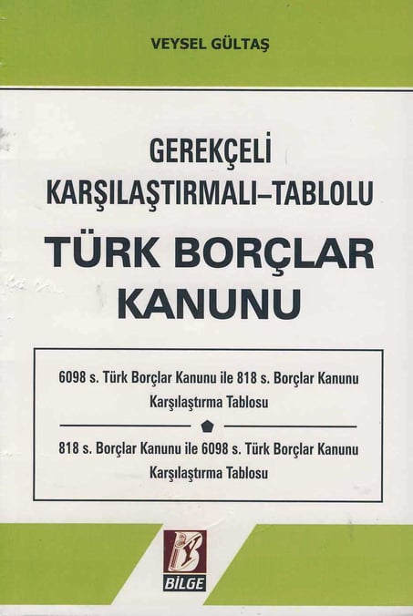 Gerekçeli – Karşılaştırmalı – Tablolu Türk Borçlar Kanunu Veysel Gültaş  - Kitap