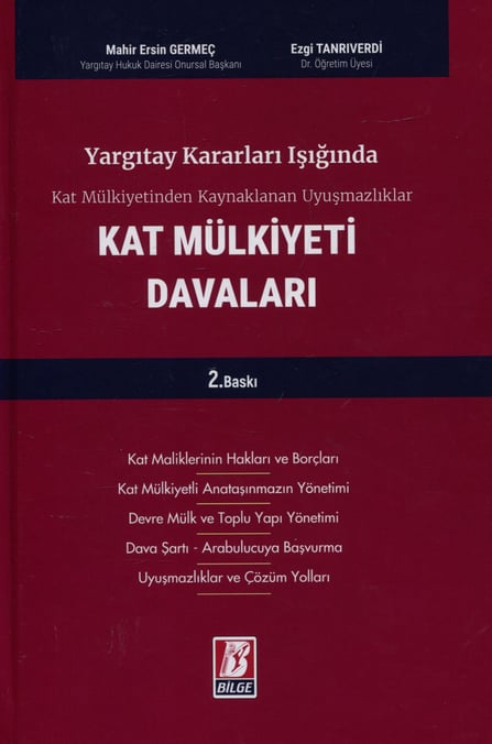 Yargıtay Kararları Işığında Kat Mülkiyeti Davaları Kat Maliklerinin Hakları ve Borçları – Kat Mülkiyetli Anataşınmazın Yönetimi – Devre Mülk ve Toplu Yapı Yönetimi – Kat Mülkiyetinden Kaynaklanan Uyuşmazlıklar ve Çözüm Yolları Mahir Ersin Germeç, Ezgi Germeç Tanrıverdi  - Kitap