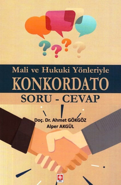 Mali ve Hukuki Yönleriyle Konkordato Soru–Cevap Doç. Dr. Ahmet Gökgöz, Alper Akgül  - Kitap