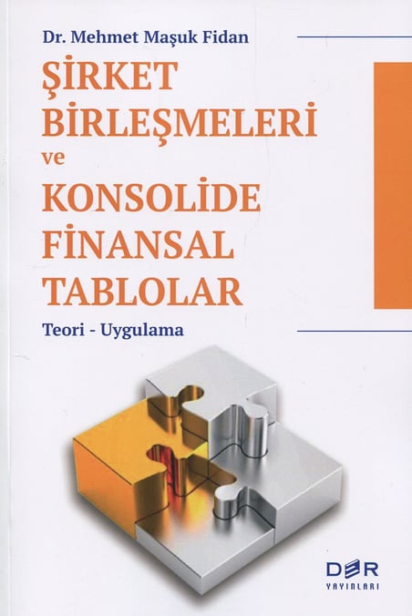 Şirket Birleşmeleri ve Konsolide Finansal Tablolar Teori – Uygulama Dr. Mehmet Maşuk Fidan  - Kitap