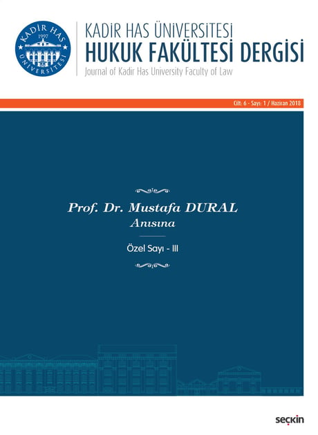 Özel Sayı – III Kadir Has Üniversitesi Hukuk Fakültesi Dergisi Cilt:6 Sayı:1 Haziran 2018 Prof. Dr. Mustafa Dural Anısına Dr. Öğr. Üyesi Aysun Altunkaş, Dr. Öğr. Üyesi Hamide Bağçeci, Dr. Öğr. Üyesi Esra Hamamcıoğlu, Dr. Öğr. Üyesi Argun Karamanlıoğlu, Dr. Öğr. Üyesi Özge 