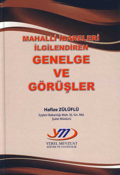 Mahalli İdareleri İlgilendiren Genelge ve Görüşler Hafize Zülüflü  - Kitap