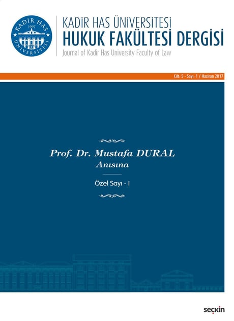 Özel Sayı – I Kadir Has Üniversitesi Hukuk Fakültesi Dergisi Cilt:5 Sayı:1 Haziran 2017 Prof. Dr. Mustafa Dural Anısına Yrd. Doç. Dr. Aysun Altunkaş, Yrd. Doç. Dr. Esra Hamamcıoğlu, Yrd. Doç. Dr. Argun Karamanlıoğlu, Yrd. Doç. Dr. Hamide Bağçeci, Yrd. Doç. Dr. Özge Uzun 