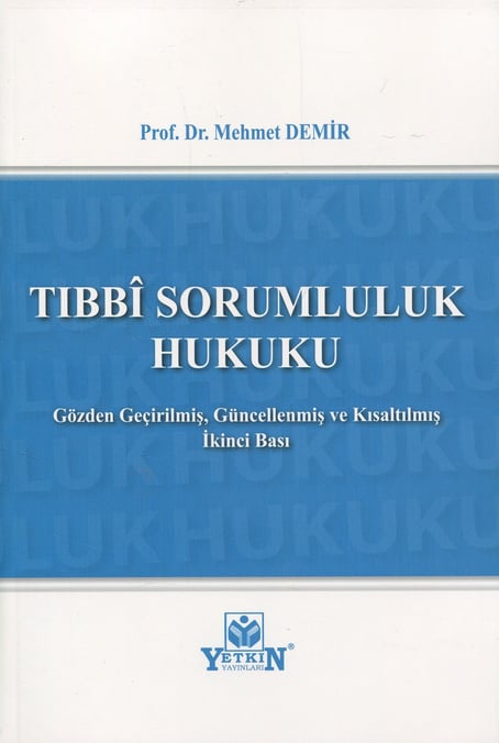 Tıbbi Sorumluluk Hukuku Prof. Dr. Mehmet Demir  - Kitap