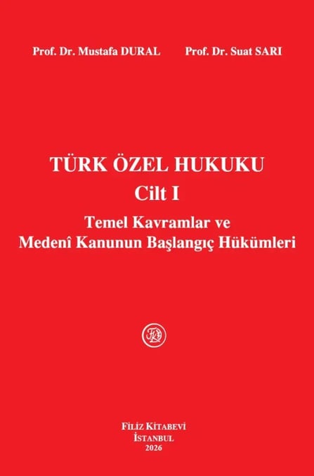Türk Özel Hukuku Cilt: I (Temel Kavramlar) ve Medeni Kanunun Başlangıç Hükümleri Prof. Dr. Mustafa Dural, Prof. Dr. Suat Sarı  - Kitap
