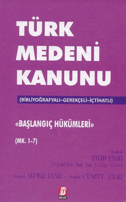 Türk Medeni Kanunu Başlangıç Hükümleri C: 17 (MK. 1 – 7) Talih Uyar, Alper Uyar, Cüneyt Uyar  - Kitap