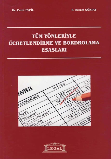 Tüm Yönleriyle Ücretlendirme ve Bordrolama Esasları Dr. Cahit Evcil, B. Kerem Göktaş  - Kitap