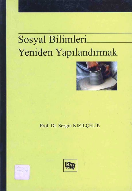 Sosyal Bilimleri Yeniden Yapılandırmak  Prof. Dr. Sezgin Kızılçelik  - Kitap