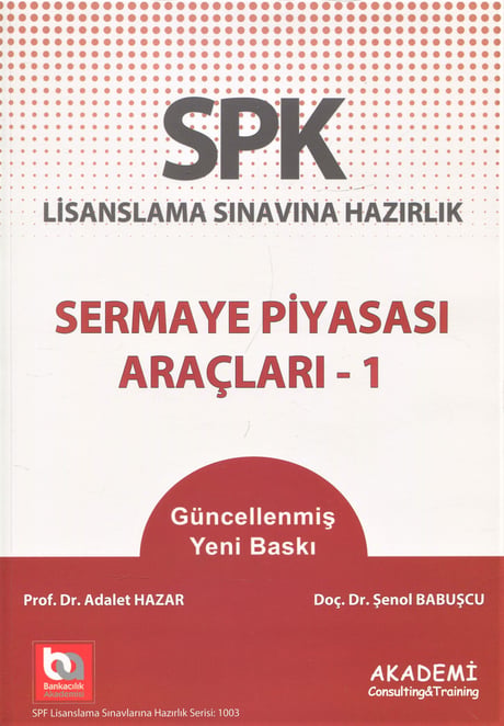 SPK Lisanslama Sınavına Hazırlık Sermaye Piyasası Araçları – 1 Düzey 1 – 2 – 3, Türev Doç. Dr. Adalet Hazar, Yrd. Doç. Dr. Şenol Babuşcu, Sezercan Bektaş, Mahmut Ceylan  - Kitap