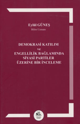 Demokrasi Katılım ve Engellilik Bağlamında Siyasi Partiler Üzerine Bir İnceleme