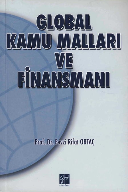 Global Kamu Malları ve Finansmanı  Prof. Dr. Fevzi Rifat Ortaç  - Kitap