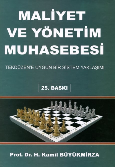 Maliyet ve Yönetim Muhasebesi Tekdüzen'e Uygun Bir Sistem Yaklaşımı Prof. Dr. H. Kamil Büyükmirza  - Kitap