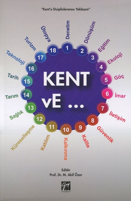 Kent ve ... Kente Disiplinlerarası Yaklaşım Prof. Dr. M. Akif Özer  - Kitap