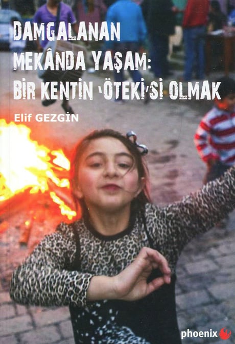 Damgalanan Mekanda Yaşam : Bir Kentin Öteki'si Olmak Elif Gezgin  - Kitap