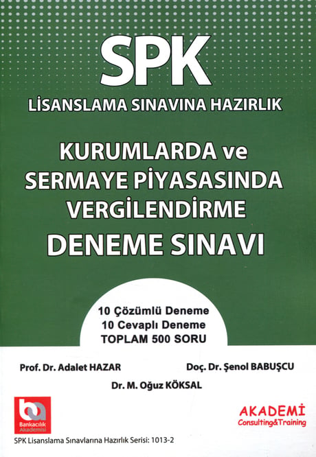 SPK Lisanslama Sınavına Hazırlık Kurumlarda ve Sermaye Piyasasında Vergilendirme Deneme Sınavı SPK – SPF Düzey 3 – Türev Araçlar  Prof. Dr. Adalet Hazar, Doç. Dr. Şenol Babuşcu, Dr. M. Oğuz Köksal  - Kitap