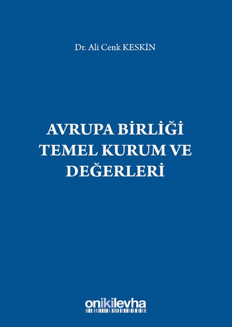 Avrupa Birliği Temel Kurum ve Değerleri Dr. Ali Cenk Keskin  - Kitap
