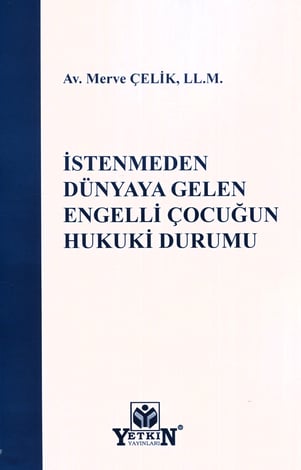 İstenmeden Dünyaya Gelen Engelli Çocuğun Hukuki Durumu