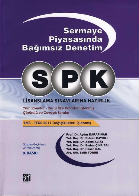 SPK Bağımsız Denetim  Lisanslama Sınavlarına Hazırlık Prof. Dr. Aydın Karapınar, Yrd. Doç. Dr. Rıdvan Bayırlı, Yrd. Doç. Dr. Adem Altay, Yrd. Doç. Dr. Emine Çına Bal, Yrd. Doç. Dr. Hasan Bal, Arş. Gör. Sa  - Kitap