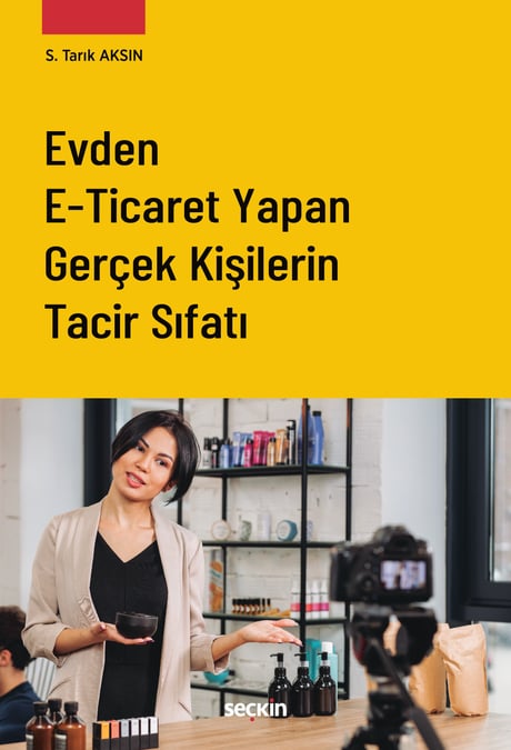 Evden E–Ticaret Yapan Gerçek Kişilerin Tacir Sıfatı Saffet Tarık Aksın  - Kitap