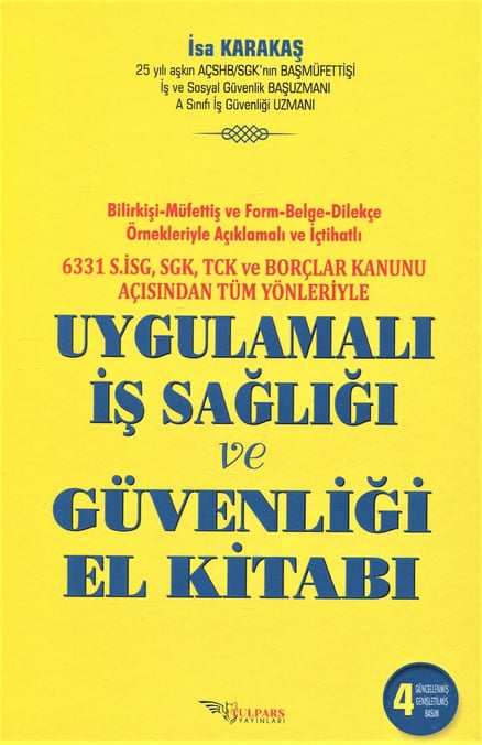 6331 s. İSG, SGK, TCK ve Borçlar Kanunu Açısından Tüm Yönleriyle Uygulamalı İş Sağlığı ve Güvenliği El Kitabı İsa Karakaş  - Kitap