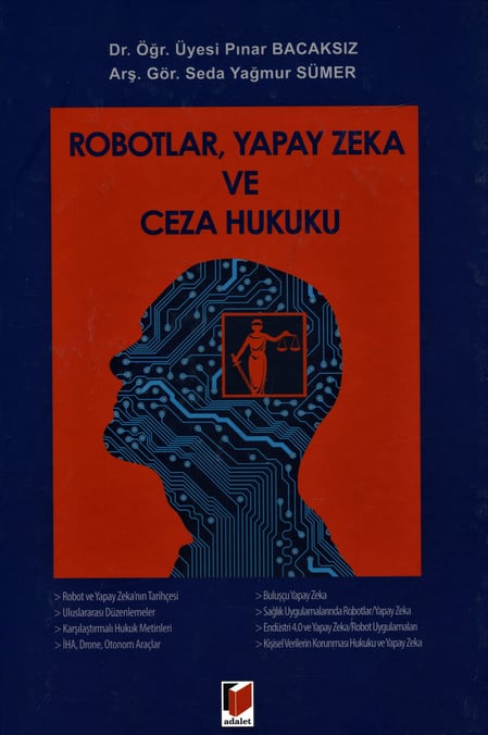 Robotlar, Yapay Zeka ve Ceza Hukuku Dr. Öğr. Üyesi Pınar Bacaksız, Arş. Gör. Seda Yağmur Sümer  - Kitap