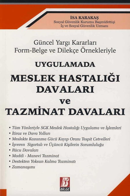 Güncel Yargı Kararları Form–Belge ve Dilekçe Örnekleriyle Uygulamada Meslek Hastalığı Davaları ve Tazminat Davaları İsa Karakaş  - Kitap