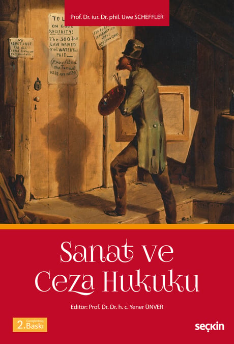 Sanat ve Ceza Hukuku Prof. Dr. Yener Ünver, Prof. Dr. Uwe Scheffler  - Kitap