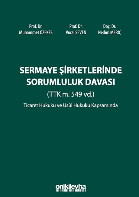 Sermaye Şirketlerinde Sorumluluk Davası (TTK M. 549 VD.) Prof. Dr. Muhammet Özekes, Prof. Dr. Vural Seven, Doç. Dr. Nedim Meriç  - Kitap