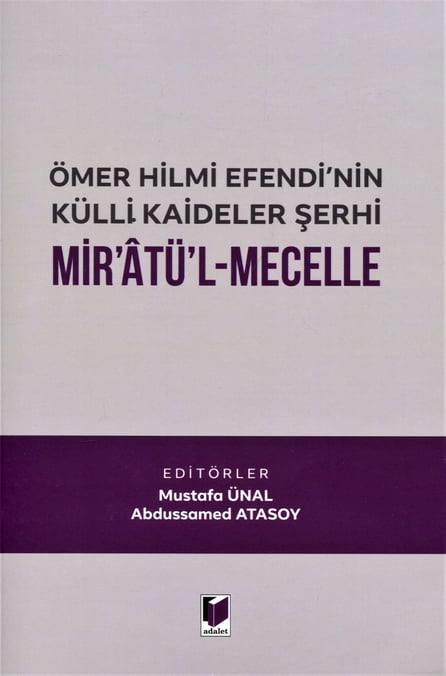 Ömer Hilmi Efendi'nin Külli Kaideler Şerhi Mir'atü'l Mecelle Mustafa Ünal, Abdussamed Atasoy  - Kitap