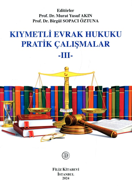 Kıymetli Evrak Hukuku Pratik Çalışmalar – III – Prof. Dr. Murat Yusuf Akın  - Kitap