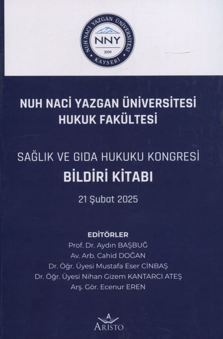 Nuh Naci Yazgan Üniversitesi Hukuk Fakültesi Sağlık ve Gıda Hukuku Kongresi Bildiri Kitabı 21 Şubat 2025 Prof. Dr. Aydın Başbuğ  - Kitap