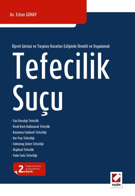 Öğreti Görüşü ve Yargıtay Kararları Eşliğinde Örnekli ve Uygulamalı Tefecilik Suçu Erhan Günay  - Kitap