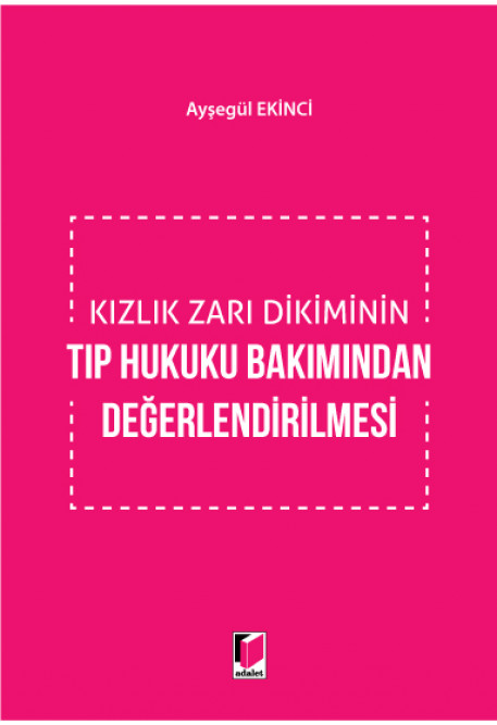 Kızlık Zarı Dikiminin Tıp Hukuku Bakımından Değerlendirilmesi Ayşegül Ekinci  - Kitap