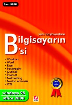 Yeni Başlayanlara Bilgisayarın B'si Windows 98 – Office 2000 Ömer Bağcı  - Kitap