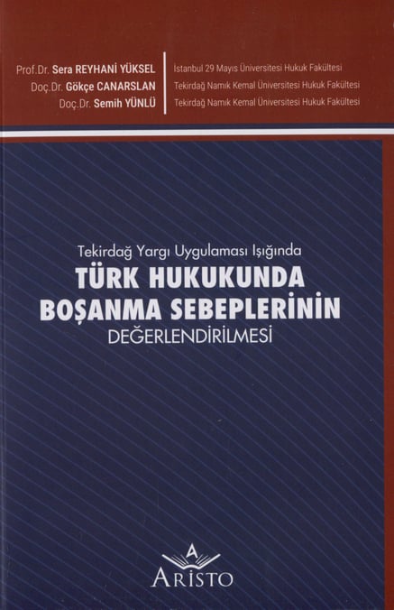 Türk Hukukunda Boşanma Sebeplerinin Değerlendirilmesi Prof. Dr. Sera Reyhani Yüksel, Doç. Dr. Gökçe Canarslan, Doç. Dr. Semih Yünlü  - Kitap