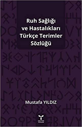 Ruh Sağlığı ve Hastalıkları Türkçe Terimler Sözlüğü Mustafa Yıldız  - Kitap
