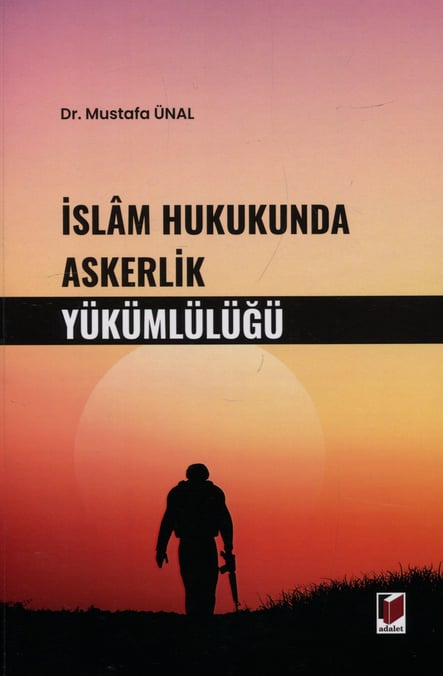 İslam Hukukunda Askerlik Yükümlülüğü Dr. Mustafa Ünal  - Kitap