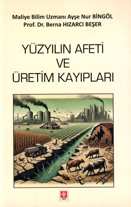Yüzyılın Afeti ve Üretim Kayıpları Ayşe Nur Bingöl, Prof. Dr. Berna Hızarcı Beşer  - Kitap