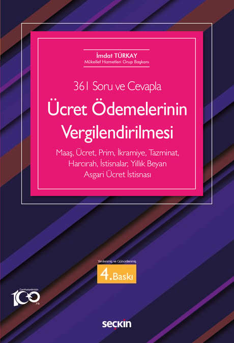 (361 Soru ve Cevapla) Ücret Ödemelerinin Vergilendirilmesi Maaş, Ücret, Prim, İkramiye, Tazminat, Harcırah, İstisnalar, Yıllık Beyan, Asgari Ücret İstisnası İmdat Türkay  - Kitap